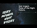 Issey Miyake Nuit D&#39;Issey Line! Noir Argent, Pulse of the Night, and Polaris!