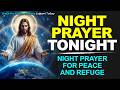 NIGHT PRAYER TONIGHT🙏 MONDAY JUNE 01, 2026 | Night Prayer for Peace and Refuge