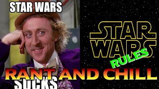 Rant And Chill Starwars Is Awesome Vs Starwars Sucks