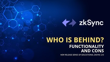 Who is behind ZkSync and most important highlights | Educational ZkSync 2/3