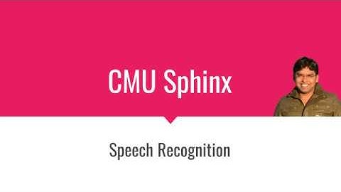 CMUSphinx for Speech Recognition