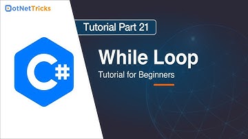 While Loop in C# : Part 21 | C# Tutorial