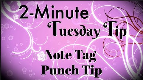 Simply Simple 2-MINUTE TUESDAY TIP - Note Tag Punch Tip by Connie Stewart