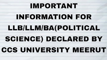 IMPORTANT INFORMATION FOR LLB/LLM/BA(POLITICAL SCIENCE) DECLARED BY CCS UNIVERSITY MEERUT