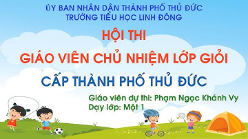 Hội thi giáo viên giỏi cấp TP. Thủ Đức - GV dự thi: Phạm Ngọc Khánh Vy Trường TH Linh Đông