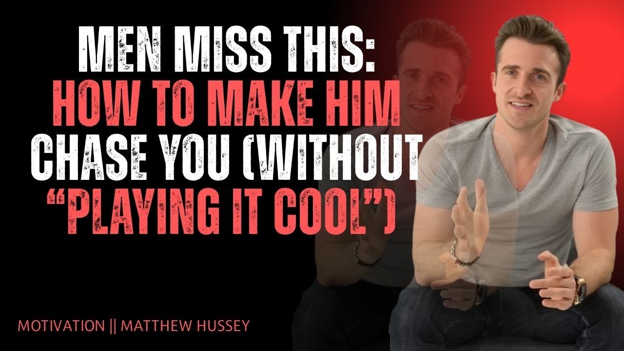 Men Miss This: How to Make Him Chase You (Without “Playing It Cool”) | Matthew Hussey