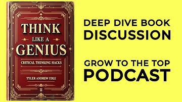 Book deep dive: "Think Like A Genius: Critical Thinking Hacks"