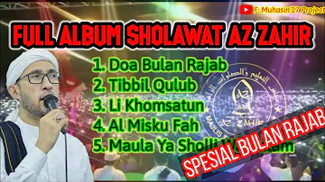 FULL ALBUM SHOLAWAT AZ ZAHIR SPESIAL BULAN RAJAB || HABIB ALI ZAENAL ABIDIN || TERBARU 2021