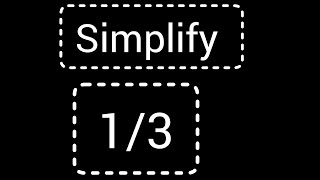How to Write/Simply the Fraction 1/3 in Lowest Terms/Simplest Form/Reduced Form
