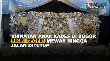 Khinatan Anak Kades di Bogor Bikin Geger! Mewah Hingga Jalan Ditutup