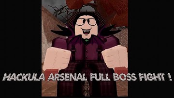 Hackula Arsenal Full Boss Fight !