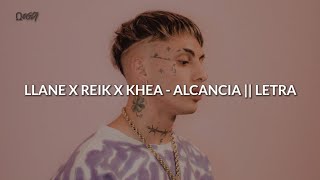 LLANE X REIK X KHEA - ALCANCÍA 💔LETRA