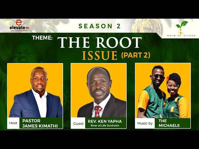 THE ROOT ISSUE (PART 2) || BALM OF GILEAD: THE ROOT ISSUE || 8TH MAY 2024 class=