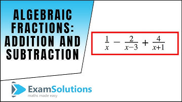 Algebraic Fractions : addition and subtraction : ExamSolutions