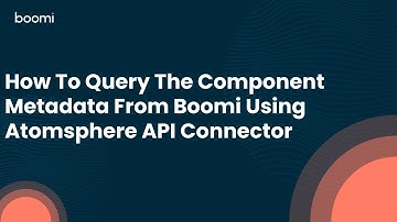 How To Query The Component Metadata From Boomi Using Atomsphere API Connector