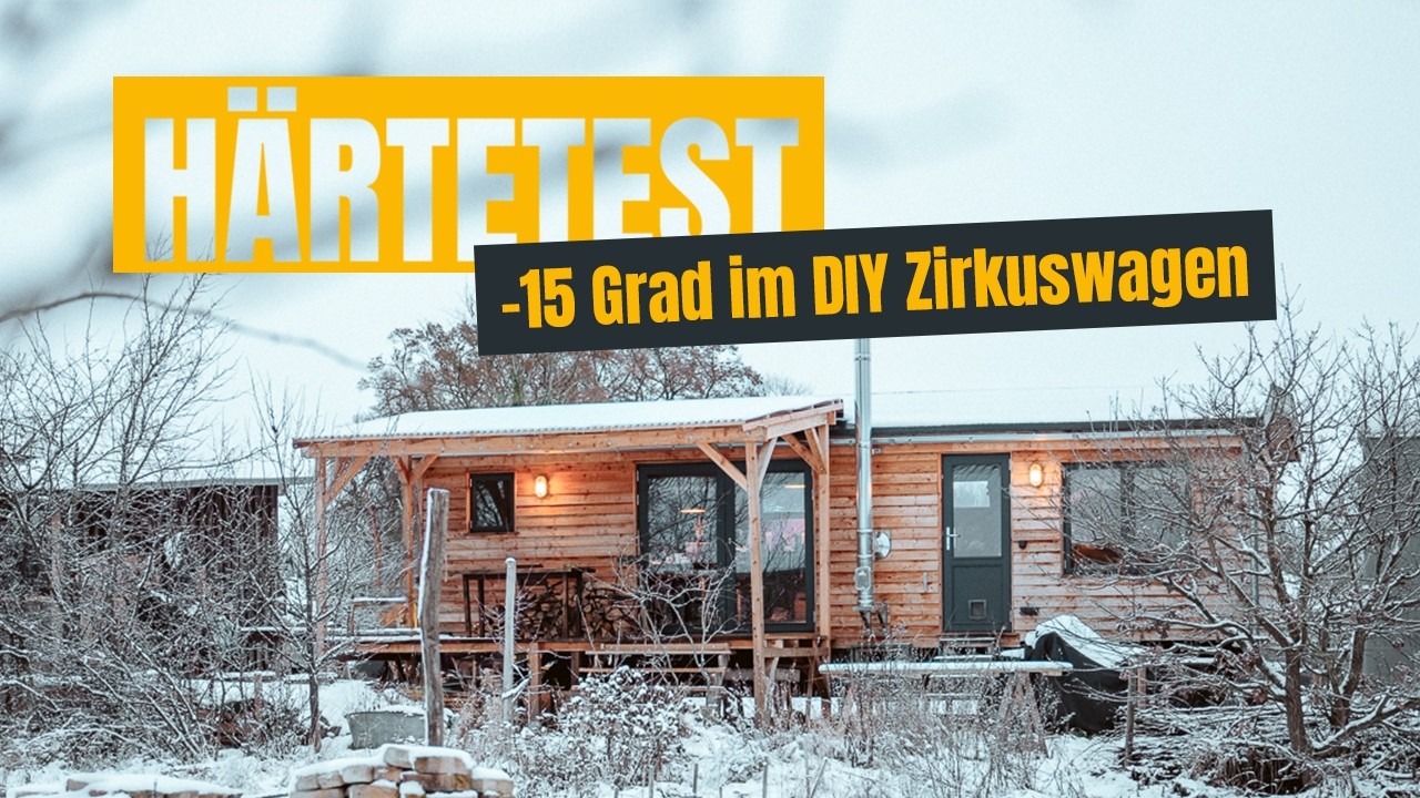 Mein erster Winter im selbstgebauten Zirkuswagen | Leben im Tiny House bei Minusgraden.