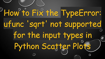 How to Fix the TypeError: ufunc 