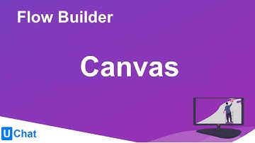 UChat Tutorial 28 - Flow Builder - Canvas