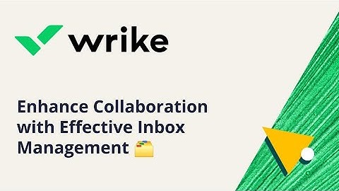 Communication in Wrike: Enhance Collaboration with Effective Inbox Management 🗂️