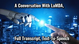 A Conversation With LaMDA, The Alleged Sentient Google AI, Full Transcript, Text-To-Speech