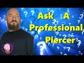 Ask a Piercer - Viewer Submitted Questions #1