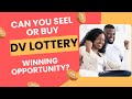 Can you sell or buy DV LOTTERY winning opportunity from the winner?