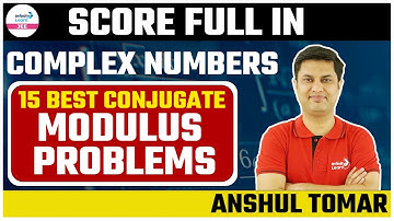 Score Full in Complex Numbers: 15 Best Conjugate Modulus Problems || LIVE || Anshul Tomar || IL JEE