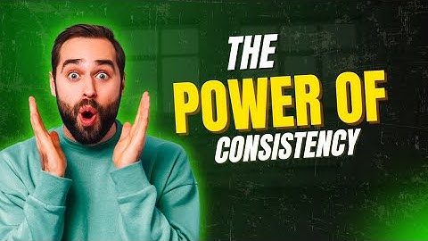 The Power of Consistency | How Small Daily Habits Create Big Success
