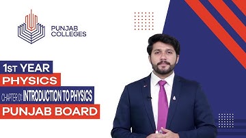 PGC Lectures-Inter Part 1-Punjab Board-Physics-Chapter 01 - Introduction to Physics