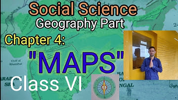 Chapter 4. Maps. Class 6. Geography, VKV JORAM (Dipok Chetri)