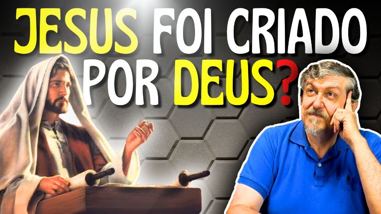 Jesus foi criado por Deus? | Luiz Sayão