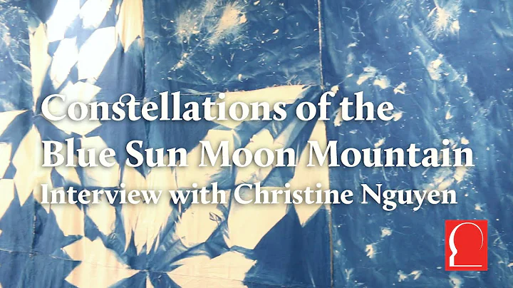 Christine Nguyen: Constellations of the Blue Sun M...