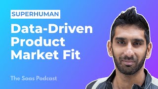 342: Superhuman: The Power of DataDriven Product Market Fit – with Rahul Vohra