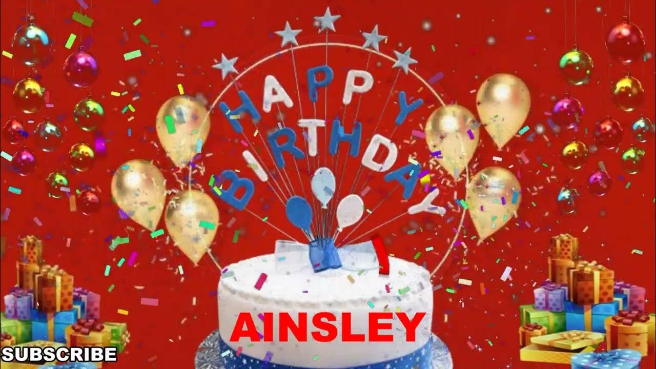 AINSLEY Happy Birthday Wishes Song | Happy Birthday To You | Happy