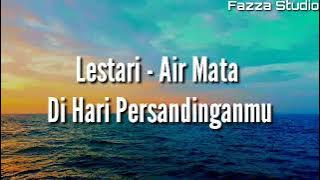 Lestari - Air Mata Di Hari Persandinganmu [ Lirik ]