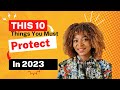 10 Important Things You Must Protect In 2023