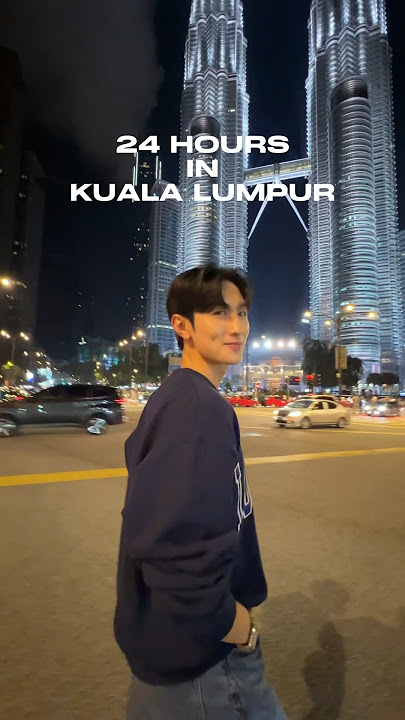 24 hours in Kuala Lumpur