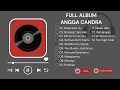 SEKECEWA ITU - ANGGA CANDRA | FULL ALBUM ANGGA CANDRA