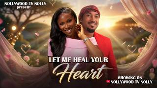 Let me heal Your Heart | Sonia Uche, Bryan Okwara | Full 2026 Latest New Nigerian Movie