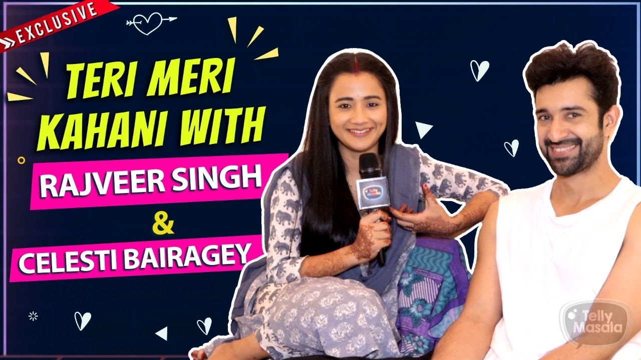 Rajveer Singh & Celesti Bairagey | Teri Meri Kahani | REVEALS Their First Meet, Love| EXCLUSIVE