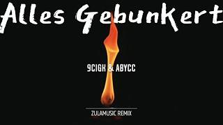 Alles Gebunkert 9cigK &amp; Abycc (Zulamusic Remix)