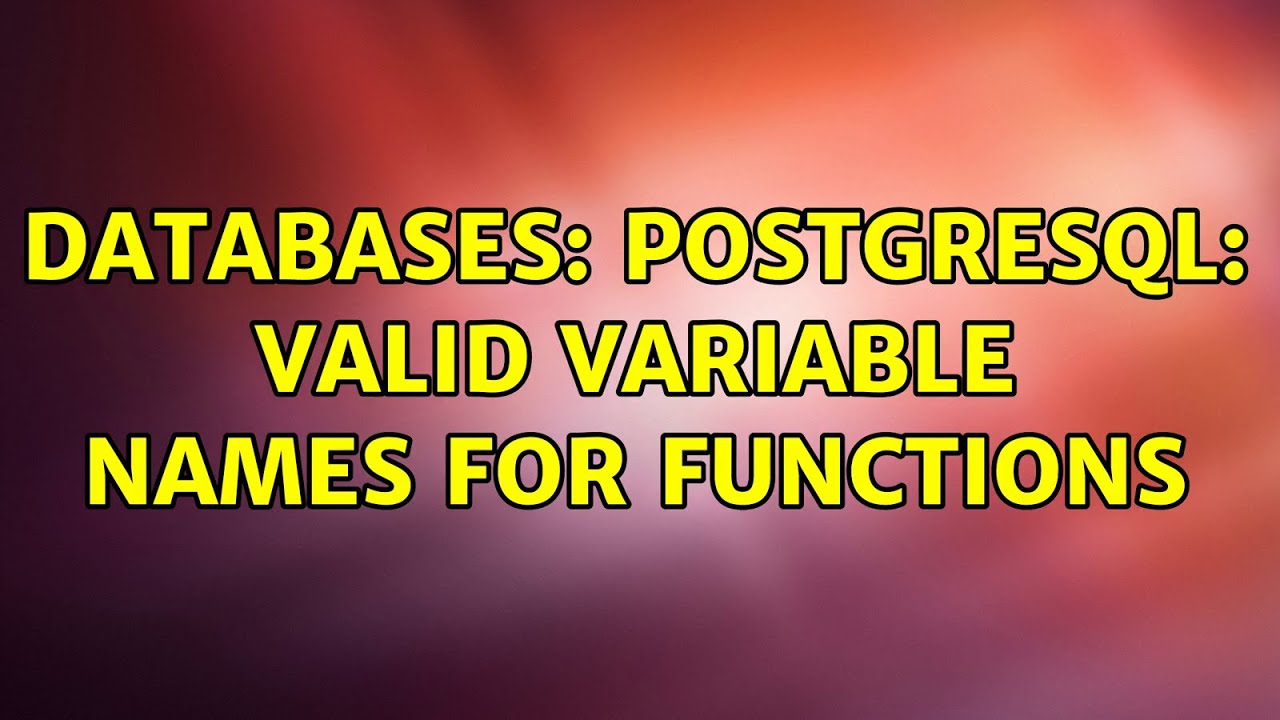 Databases PostgreSQL Valid variable names for functions YouTube