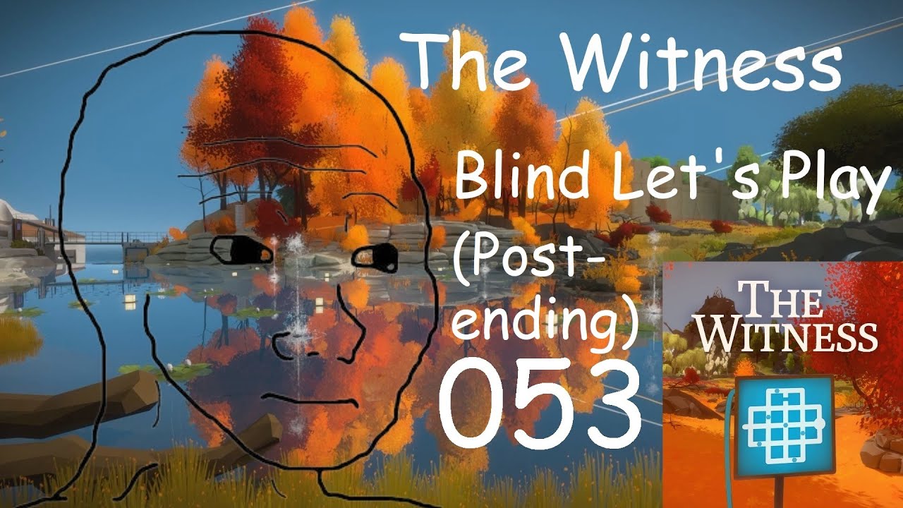 Part 53 (post-ending) - The Witness - Blind Let’s Play