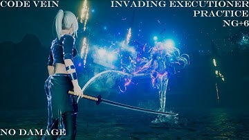 Code Vein - 15 Invading Executioner No Damage - Practice Dark Mage Build NG+6