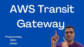 AWS Transit Gateway | Programming With Ashish