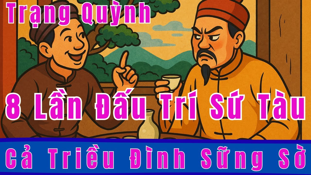 8 Lần Trạng Quỳnh Đấu Trí Sứ Tàu – Những Màn Bẻ Láo Khiến Cả Triều Đình Sững Sờ