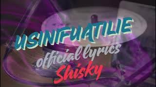 Shisky _-_Usinifuatilie ( Audio lyrics) mp3