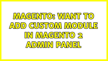 Magento: want to add custom module in magento 2 admin panel (2 Solutions!!)