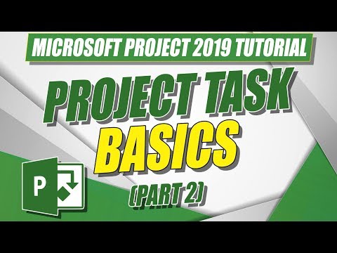 Microsoft Project 2019 Tutorial: Project Task Basics (Part 2)