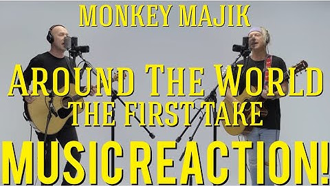 CHANGING THE WORLD HONEY!🌎MONKEY MAJIK - Around The World/THE FIRST TAKE Music Reaction🔥